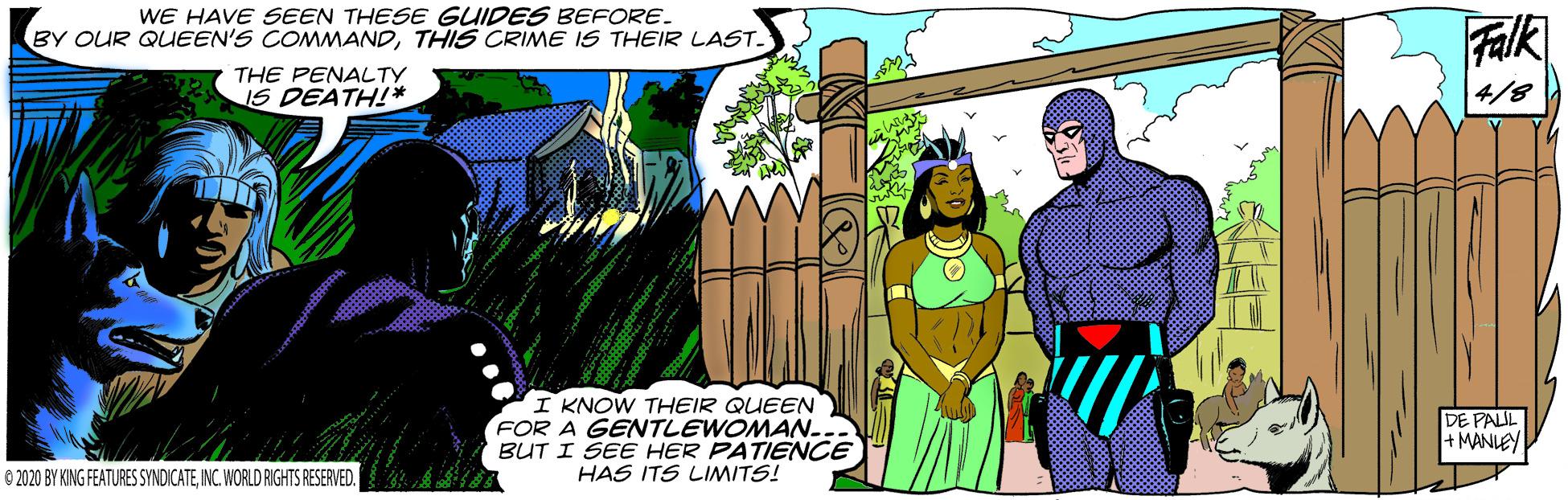 Art OCR: WE HAVE SEEN THESE GUIDES BEFORE. BY OUR QUEEN'S COMMANDTHIS CRIME IS THEIR LAST- Falk THE PENALTY IS DEATH!* 4/8 I KNOW THEIR QUEEN FOR A GENTLEWOMAN-. BUT I SEE HER PATIENCE HAS ITS LIMITS! DE PALIL +MANLEY © 2020 BY KING FEATURES SYNDICATEINC. WORLD RIGHTS RESERVED. WE HAVE SEEN THESE GUIDES BEFORE. BY OUR QUEEN'S COMMANDTHIS CRIME IS THEIR LAST- Falk THE PENALTY IS DEATH!* 4/8 I KNOW THEIR QUEEN FOR A GENTLEWOMAN-. BUT I SEE HER PATIENCE HAS ITS LIMITS! DE PALIL +MANLEY © 2020 BY KING FEATURES SYNDICATEINC. WORLD RIGHTS RESERVED.