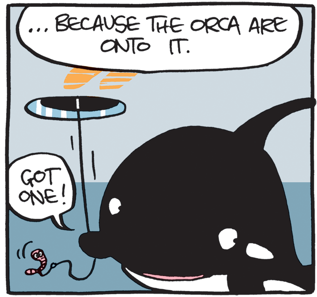 Tail OCR: ..BECAUSE THE ORCA ARE ONTO IT. GOT ONE! ..BECAUSE THE ORCA ARE ONTO IT. GOT ONE!