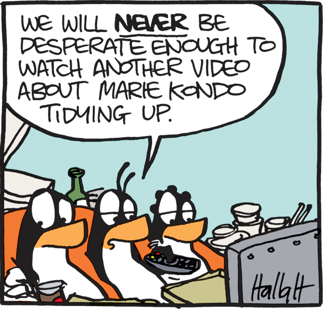 Humour OCR: WE WILL NEER BE DESPERATE ENOUGH TO WATCH ANOTHER VIDEO ABOUT MARIE KONDO TIDMING UP. Hallalt WE WILL NEER BE DESPERATE ENOUGH TO WATCH ANOTHER VIDEO ABOUT MARIE KONDO TIDMING UP. Hallalt