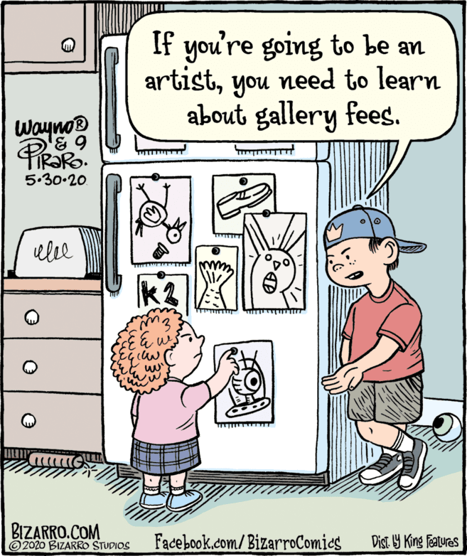 Cabinetry OCR: If you're going to be an artistyou need to learn about gallery fees. Wayno® 5.30.20 elee BIZARRO.COM ©2020 BIZARRO STUDIOS Facebook.com/BizarroComies Dist Y King features If you're going to be an artistyou need to learn about gallery fees. Wayno® 5.30.20 elee BIZARRO.COM ©2020 BIZARRO STUDIOS Facebook.com/BizarroComies Dist Y King features