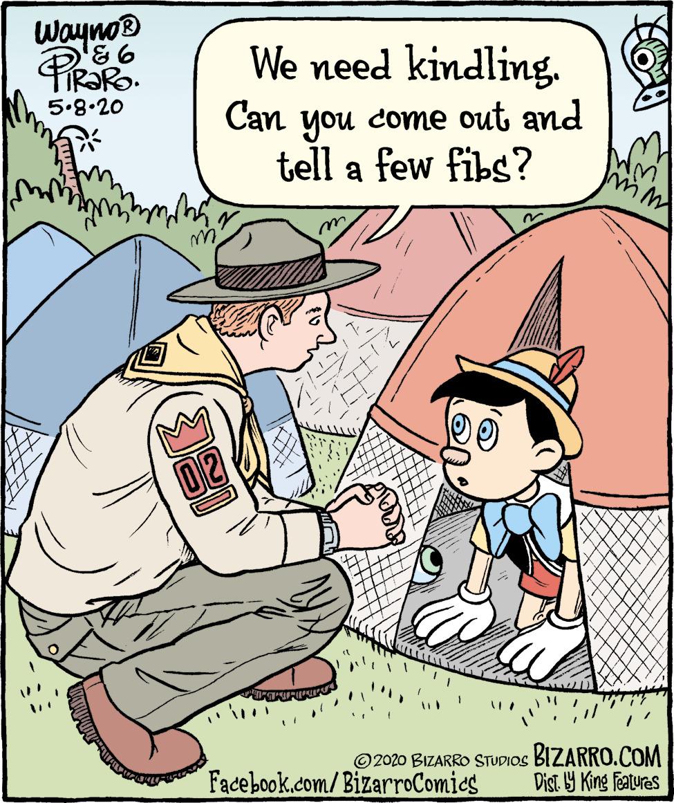 Conversation OCR: Wayno® We need kindling. Can you come out and tell a few fibs? 5.8.20 Facebook.com/BizarroComics 2020 BIZARRO STUDIOS BIZARRO.COM Dist. Y King Features Wayno® We need kindling. Can you come out and tell a few fibs? 5.8.20 Facebook.com/BizarroComics 2020 BIZARRO STUDIOS BIZARRO.COM Dist. Y King Features