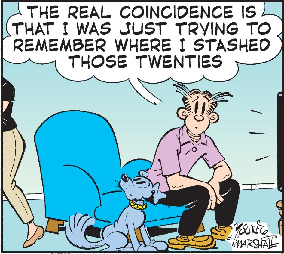 Animation OCR: THE REAL COINCIDENCE IS THAT I WAS JUST TRYING TO REMEMBER WHERE I STASHED THOSE TWENTIES MARSHAL THE REAL COINCIDENCE IS THAT I WAS JUST TRYING TO REMEMBER WHERE I STASHED THOSE TWENTIES MARSHAL