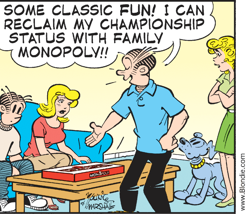Line OCR: SOME CLASSIC FUN! I CAN RECLAIM MY CHAMPIONSHIP STATUS WITH FAMILY MONOPOLY!! MONGPOLY MARSHAL ?? www.Blondie.com SOME CLASSIC FUN! I CAN RECLAIM MY CHAMPIONSHIP STATUS WITH FAMILY MONOPOLY!! MONGPOLY MARSHAL ?? www.Blondie.com