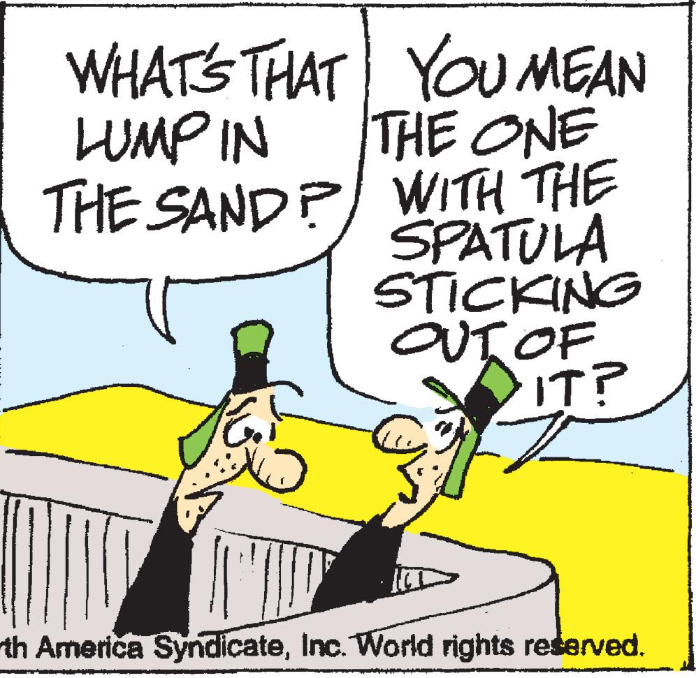 Rectangle OCR: WHATS THAT YOU MEAN THE ONE LUMP IN THE SANDP) WITH THE SPATULA STICKING OUT OF IT? th America SyndicateInc. World rights reserved. WHATS THAT YOU MEAN THE ONE LUMP IN THE SANDP) WITH THE SPATULA STICKING OUT OF IT? th America SyndicateInc. World rights reserved.