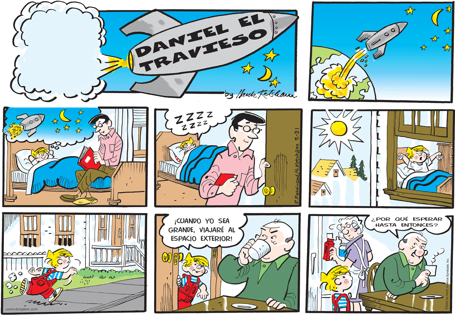 Font OCR: DANIEL EL TRAVIE SO ZZzz Zzzz ¡CUANDO YO SEA GRANDEVIAJARÉ AL ¿POR QUÉ ESPERAR HASTA ENTONCES? ESPACIO EXTERIOR! comicskingdom.com RFerdinand/S.Ketcham 5-31 DANIEL EL TRAVIE SO ZZzz Zzzz ¡CUANDO YO SEA GRANDEVIAJARÉ AL ¿POR QUÉ ESPERAR HASTA ENTONCES? ESPACIO EXTERIOR! comicskingdom.com RFerdinand/S.Ketcham 5-31