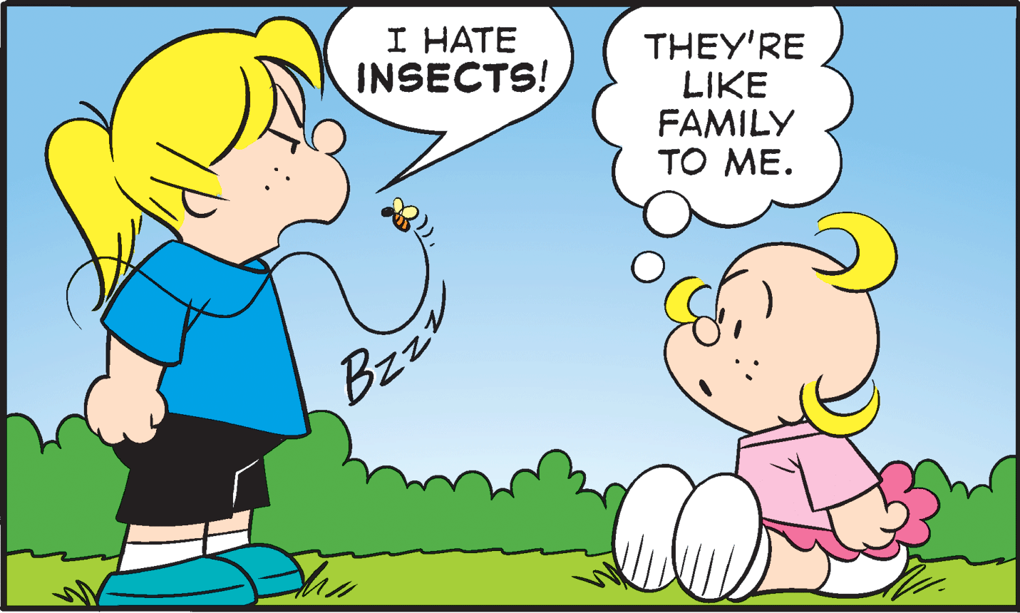 Mammal OCR: I HATE INSECTS! THEY'RE LIKE FAMILY TO ME. Bzz I HATE INSECTS! THEY'RE LIKE FAMILY TO ME. Bzz