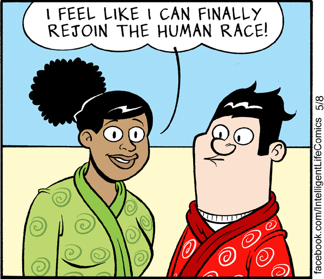 Fictional character OCR: I FEEL LIKE I CAN FINALLY REJOIN THE HUMAN RACE! facebook.com/lntelligentLifeComics 5/8 I FEEL LIKE I CAN FINALLY REJOIN THE HUMAN RACE! facebook.com/lntelligentLifeComics 5/8