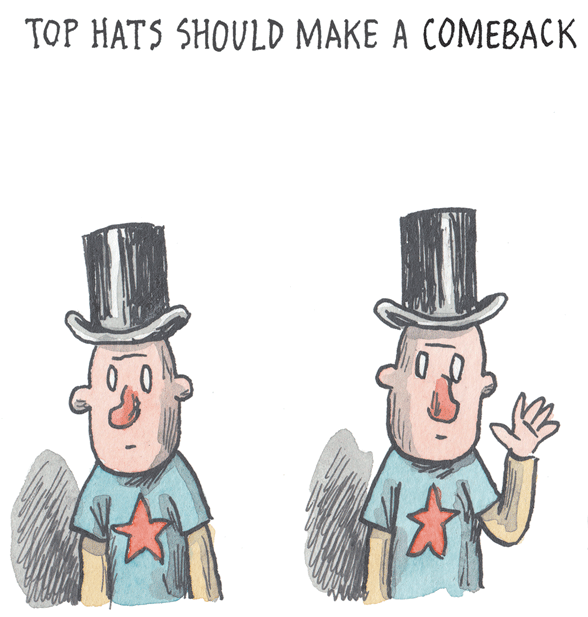 Illustration OCR: TOP HATS SHOULD MAKE A COMEBACK TOP HATS SHOULD MAKE A COMEBACK