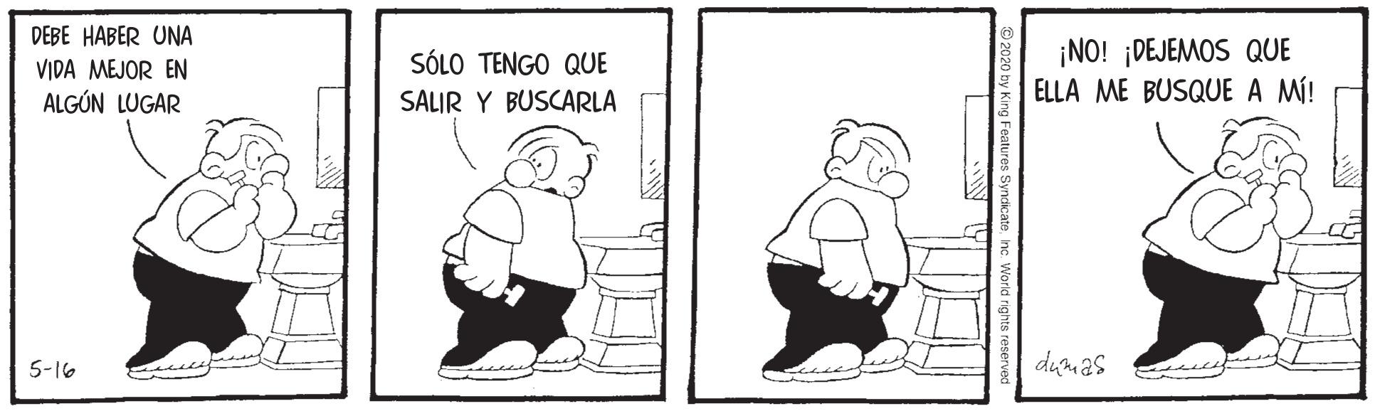 Line OCR: DEBE HABER UNA ¡NO! ¡DEJEMOS QUE ELLA ME BUSQUE A MÍ! SÓLO TENGO QUE VIDA MEJOR EN ALGÚN LUGAR SALIR Y BUSCARLA 5-16 dumas DEBE HABER UNA ¡NO! ¡DEJEMOS QUE ELLA ME BUSQUE A MÍ! SÓLO TENGO QUE VIDA MEJOR EN ALGÚN LUGAR SALIR Y BUSCARLA 5-16 dumas