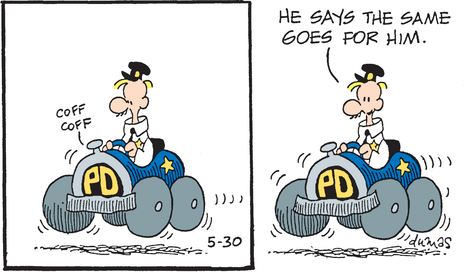 Pleased OCR: HE SAYS THE SAME GOES FOR HIM. COFF COFF PD ? PD ? 5-30 HE SAYS THE SAME GOES FOR HIM. COFF COFF PD ? PD ? 5-30