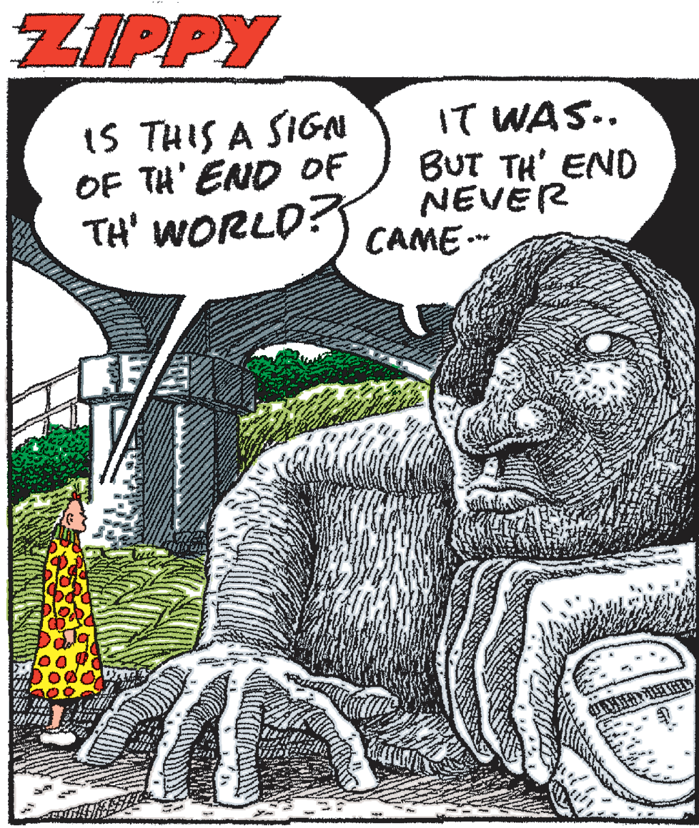 Publication Faces (2) OCR: ZIPPY 1T WAS.. BUT TH' END NEVER TH' WORLD:) CAME-- 1S THIS A SIGU OF TH' END OF ZIPPY 1T WAS.. BUT TH' END NEVER TH' WORLD:) CAME-- 1S THIS A SIGU OF TH' END OF