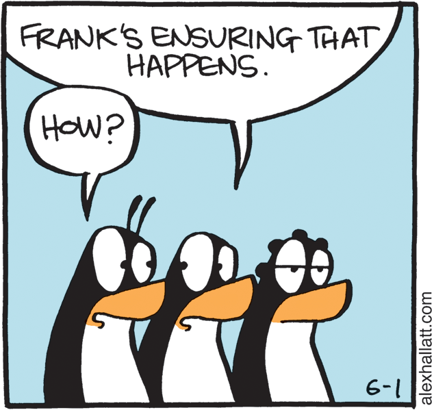 Comics OCR: FRANK'S ENSURING THAT HAPPENS. HOw? 6-1 alexhallatt.com FRANK'S ENSURING THAT HAPPENS. HOw? 6-1 alexhallatt.com