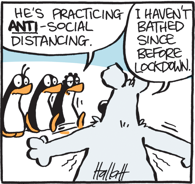 Humour OCR: HE'S PRACTICING I HAVENT BATHED SINCE BEFORE LOCKDOWN. ANTI-SOCIAL DISTANCING. Hallet HE'S PRACTICING I HAVENT BATHED SINCE BEFORE LOCKDOWN. ANTI-SOCIAL DISTANCING. Hallet