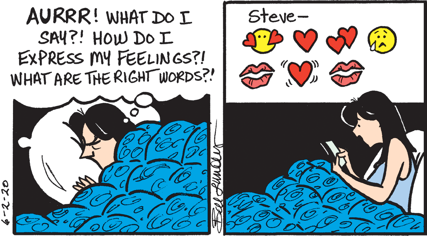 Line OCR: AURRR! WHAT DO I SAY?! HOW DO I EXPRESS MY FEELINGS?! WHAT ARE THERIGHT WORDS?! Steve- 6-2-20 Belfundut AURRR! WHAT DO I SAY?! HOW DO I EXPRESS MY FEELINGS?! WHAT ARE THERIGHT WORDS?! Steve- 6-2-20 Belfundut
