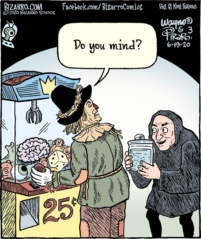 Art OCR: BIZARRO.COM © 2020 BIZARRO STUDIOS Facebook.com/BizarroComics Dist. 9 King features Wayno® E 36.19.20 Do you mind? N25 BIZARRO.COM © 2020 BIZARRO STUDIOS Facebook.com/BizarroComics Dist. 9 King features Wayno® E 36.19.20 Do you mind? N25