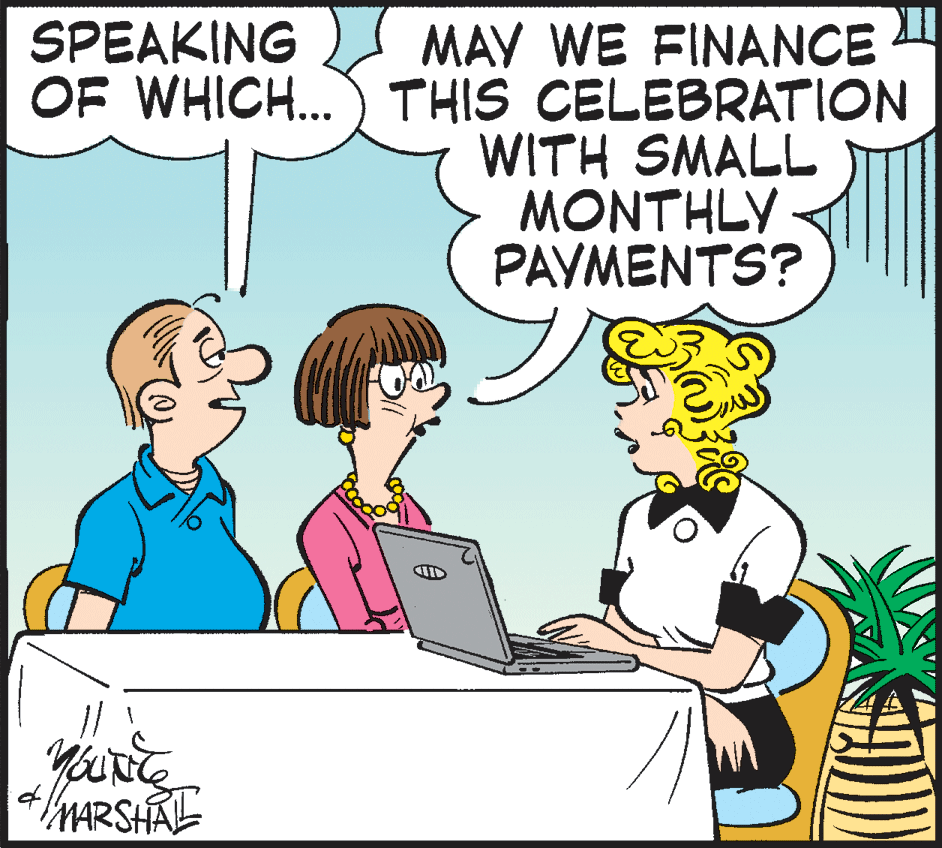 Comics OCR: SPEAKING MAY WE FINANCE OF WHICH..) THIS CELEBRATION WITH SMALL MONTHLY PAYMENTS? MARSHAL SPEAKING MAY WE FINANCE OF WHICH..) THIS CELEBRATION WITH SMALL MONTHLY PAYMENTS? MARSHAL