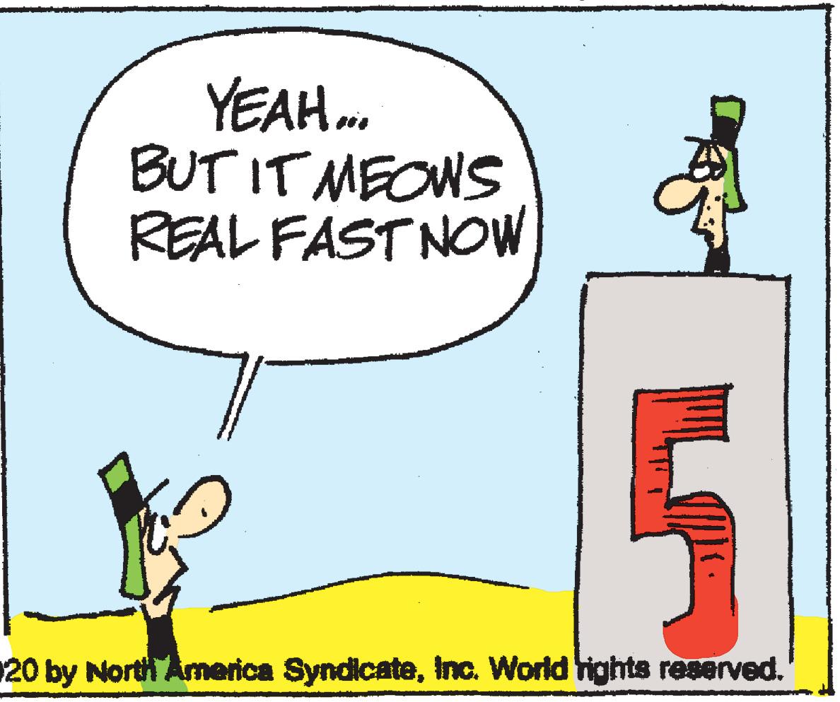 Pleased OCR: YEAH. BUT IT MEOWS REAL FAST NOW 5 20 by North America SyndicateInc. World hights reserved. YEAH. BUT IT MEOWS REAL FAST NOW 5 20 by North America SyndicateInc. World hights reserved.