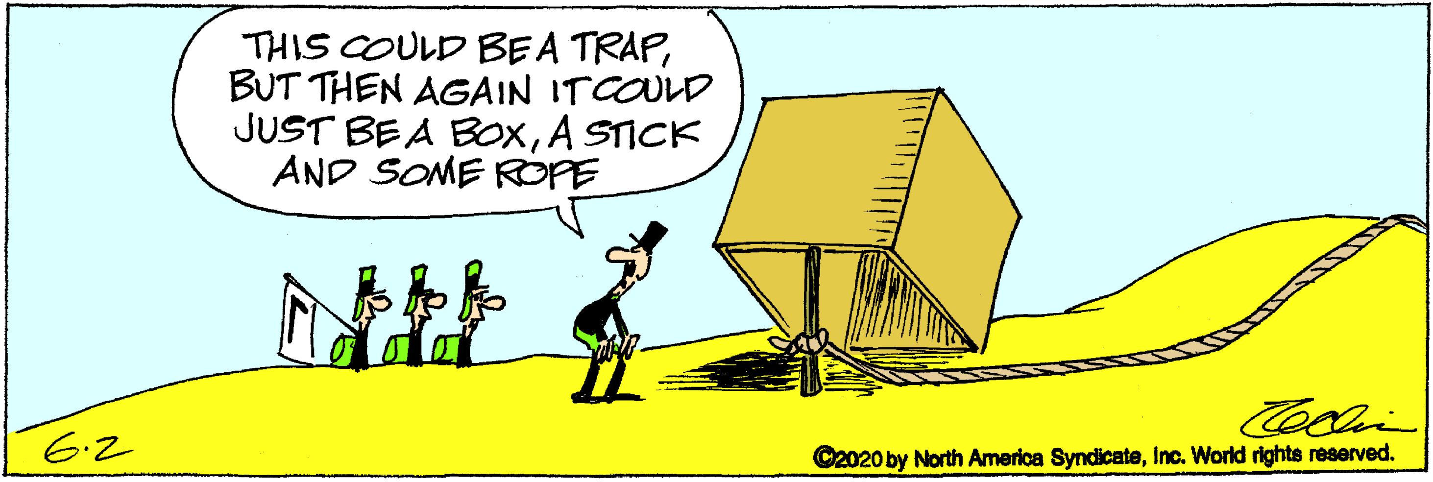 Hut OCR: THIS COULD BEA TRAPBUT THEN AGAIN ITCOULD JUST BEA BOXA STICK AND SOME ROPE 6.2 ©2020 by North America SyndicateInc. World rights reserved. THIS COULD BEA TRAPBUT THEN AGAIN ITCOULD JUST BEA BOXA STICK AND SOME ROPE 6.2 ©2020 by North America SyndicateInc. World rights reserved.