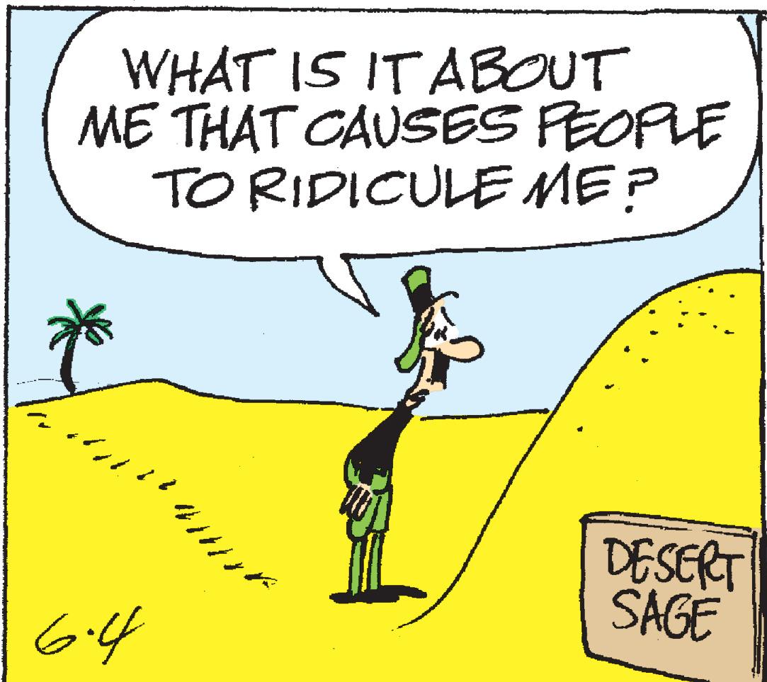 Cartoon OCR: WHAT IS IT ABOUT ME THAT CAUSES PEOPLE TO RIDICULE ME? DESERT SAGE Gl4 WHAT IS IT ABOUT ME THAT CAUSES PEOPLE TO RIDICULE ME? DESERT SAGE Gl4