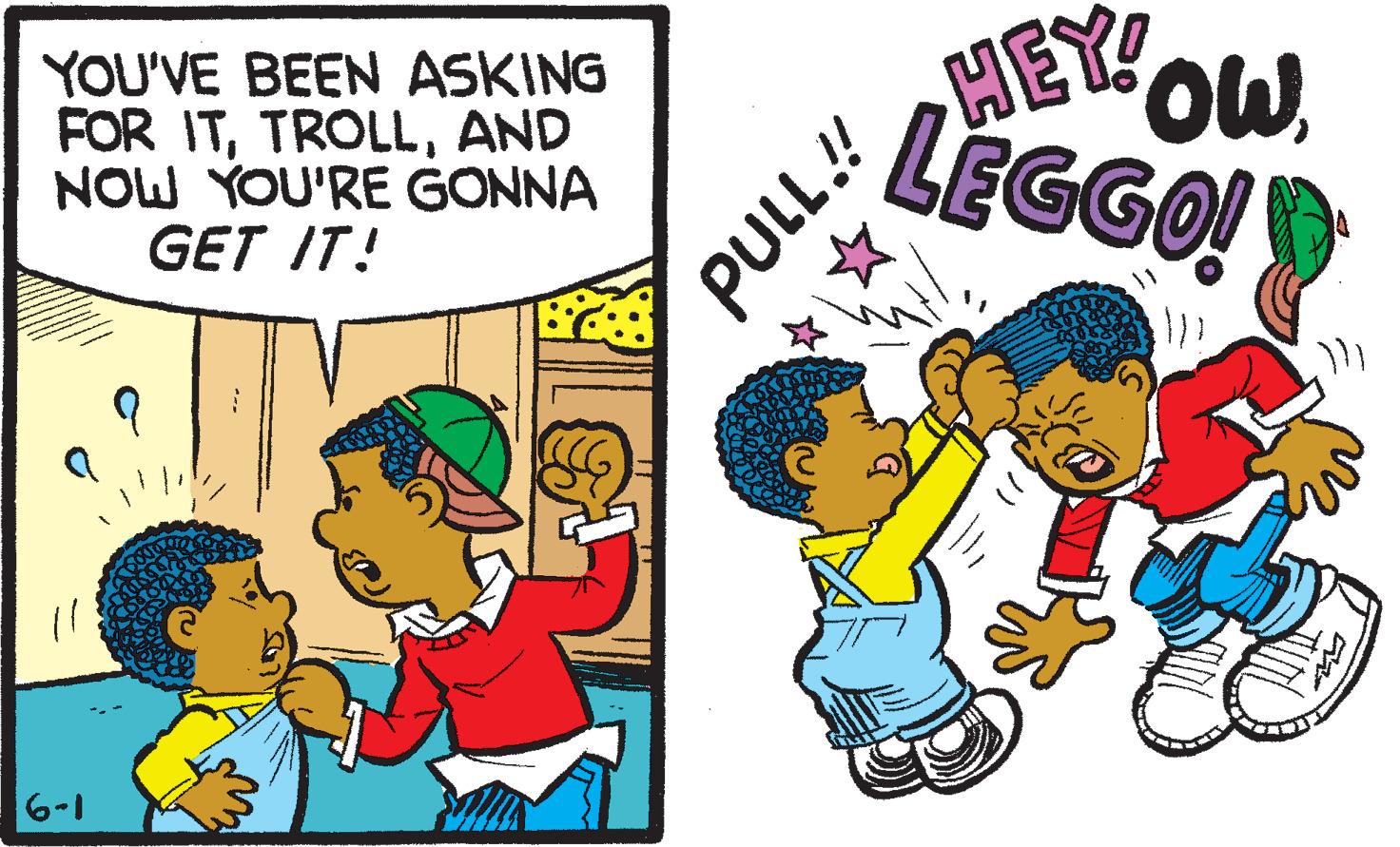 Comics OCR: YOU'VE BEEN ASKING FOR ITAND NOW YOU'RE GONNA GET IT! HEY LEGGO! 6-1 d???# YOU'VE BEEN ASKING FOR ITAND NOW YOU'RE GONNA GET IT! HEY LEGGO! 6-1 d???#