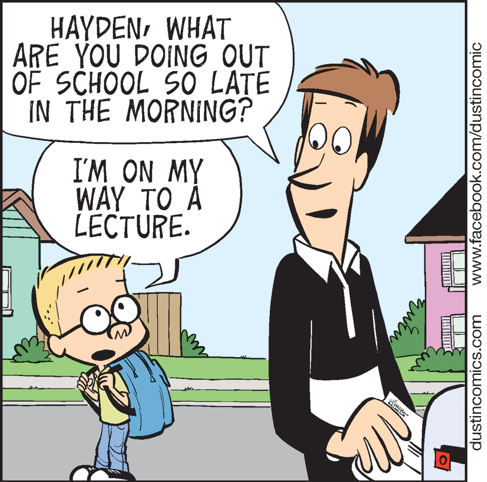 Pleased OCR: HAYDENWHAT ARE YOU DOING OUT OF SCHOOL SO LATE IN THE MORNING? I'M ON MY WAY TO A LECTURE. dustincomics.com www.facebook.com/dustincomic HAYDENWHAT ARE YOU DOING OUT OF SCHOOL SO LATE IN THE MORNING? I'M ON MY WAY TO A LECTURE. dustincomics.com www.facebook.com/dustincomic