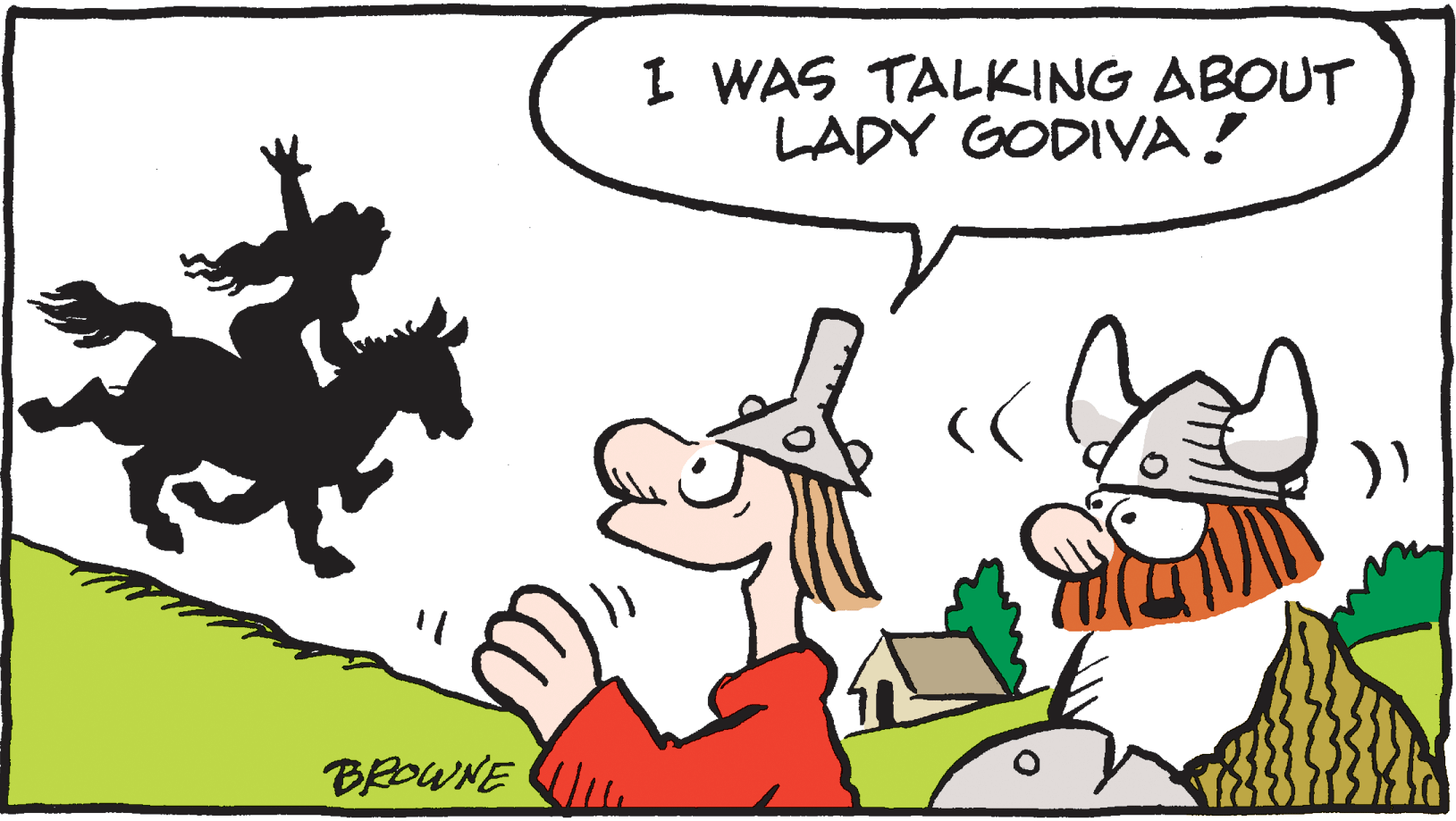 Drawing OCR: I WAS TALKING ABOUT LADY GODIVA ! )) BROWNE . I WAS TALKING ABOUT LADY GODIVA ! )) BROWNE .