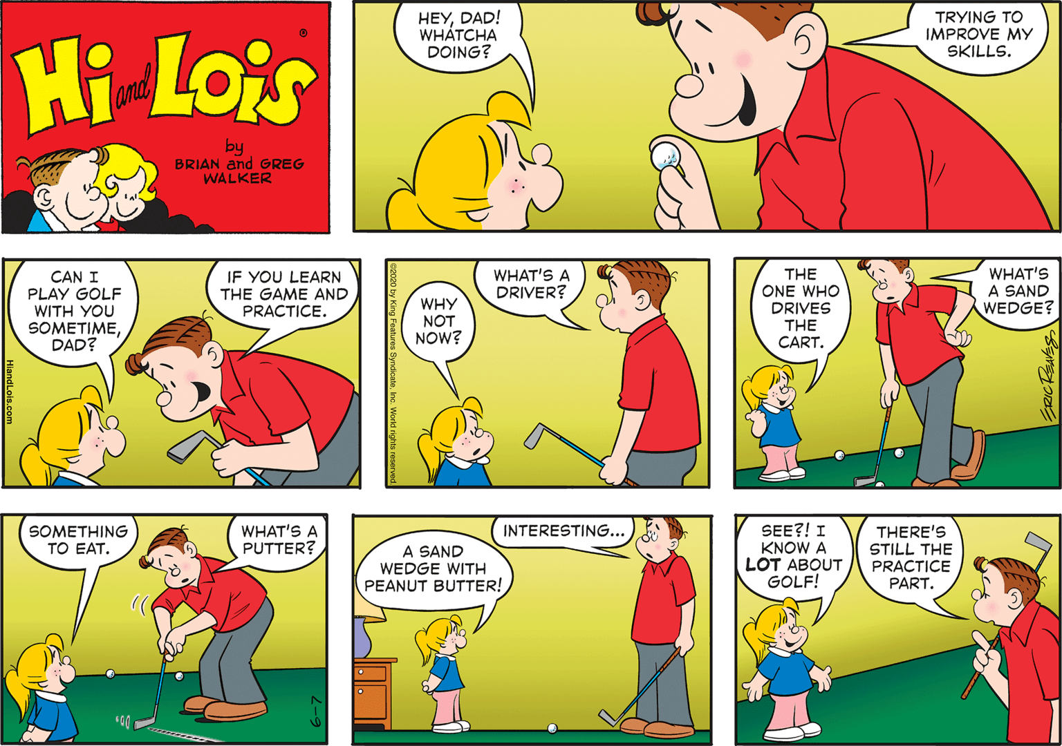 Human body OCR: HEYDAD! WHÁTCHA DOING? TRYING TO IMPROVE MY SKILLS. Hi Lois amd by BRIAN and GREG WALKER CAN I PLAY GOLF WITH YOU SOMETIMEDAD? IF YOU LEARN THE GAME AND PRACTICE. WHY NOT NOW? WHAT'S A DRIVER? THE ONE WHO DRIVES THE CART. WHAT'S A SAND WEDGE? SEE?! I KNOW A LOT ABOUT GOLF! INTERESTING... WHAT'S A PUTTER? THERE'S STILL THE PRACTICE PART. SOMETHING TO EAT. A SAND WEDGE WITH PEANUT BUTTER! SE HEYDAD! WHÁTCHA DOING? TRYING TO IMPROVE MY SKILLS. Hi Lois amd by BRIAN and GREG WALKER CAN I PLAY GOLF WITH YOU SOMETIMEDAD? IF YOU LEARN THE GAME AND PRACTICE. WHY NOT NOW? WHAT'S A DRIVER? THE ONE WHO DRIVES THE CART. WHAT'S A SAND WEDGE? SEE?! I KNOW A LOT ABOUT GOLF! INTERESTING... WHAT'S A PUTTER? THERE'S STILL THE PRACTICE PART. SOMETHING TO EAT. A SAND WEDGE WITH PEANUT BUTTER! SE