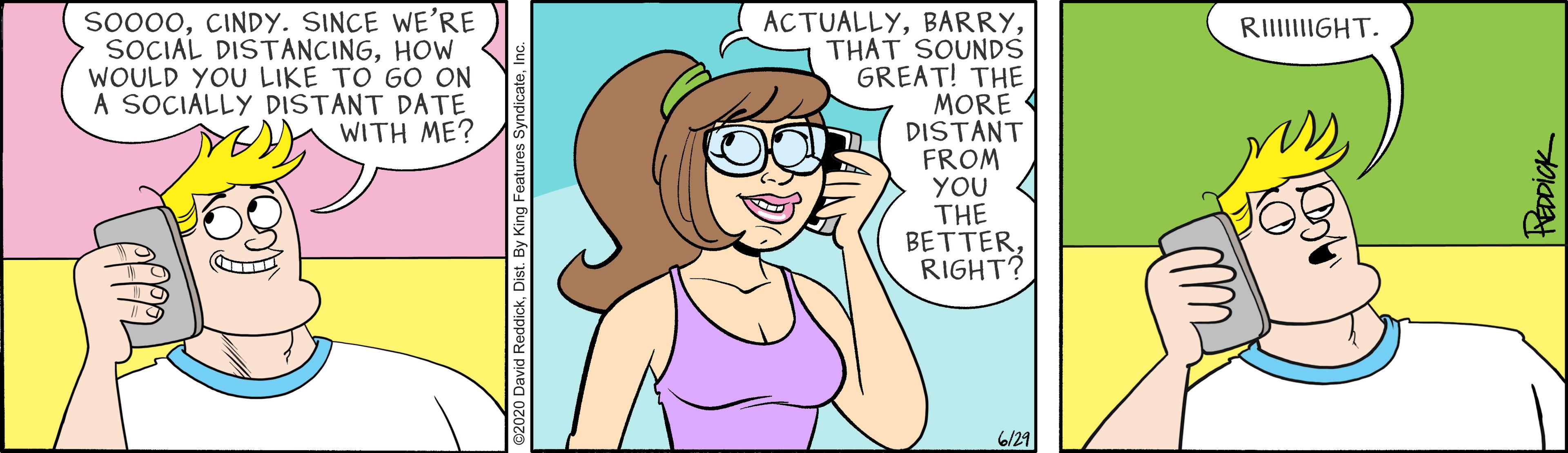 Font OCR: so000CINDY. SINCE WE'RE SOCIAL DISTANCINGHOW WOULD YOU LIKE TO GO ON A SOCIALLY DISTANT DATE WITH ME? ACTUALLYTHAT SOUNDS GREAT! THE MORE DISTANT FROM YOU THE BETTERRIGHT? RIIIGHT. 6/29 so000CINDY. SINCE WE'RE SOCIAL DISTANCINGHOW WOULD YOU LIKE TO GO ON A SOCIALLY DISTANT DATE WITH ME? ACTUALLYTHAT SOUNDS GREAT! THE MORE DISTANT FROM YOU THE BETTERRIGHT? RIIIGHT. 6/29