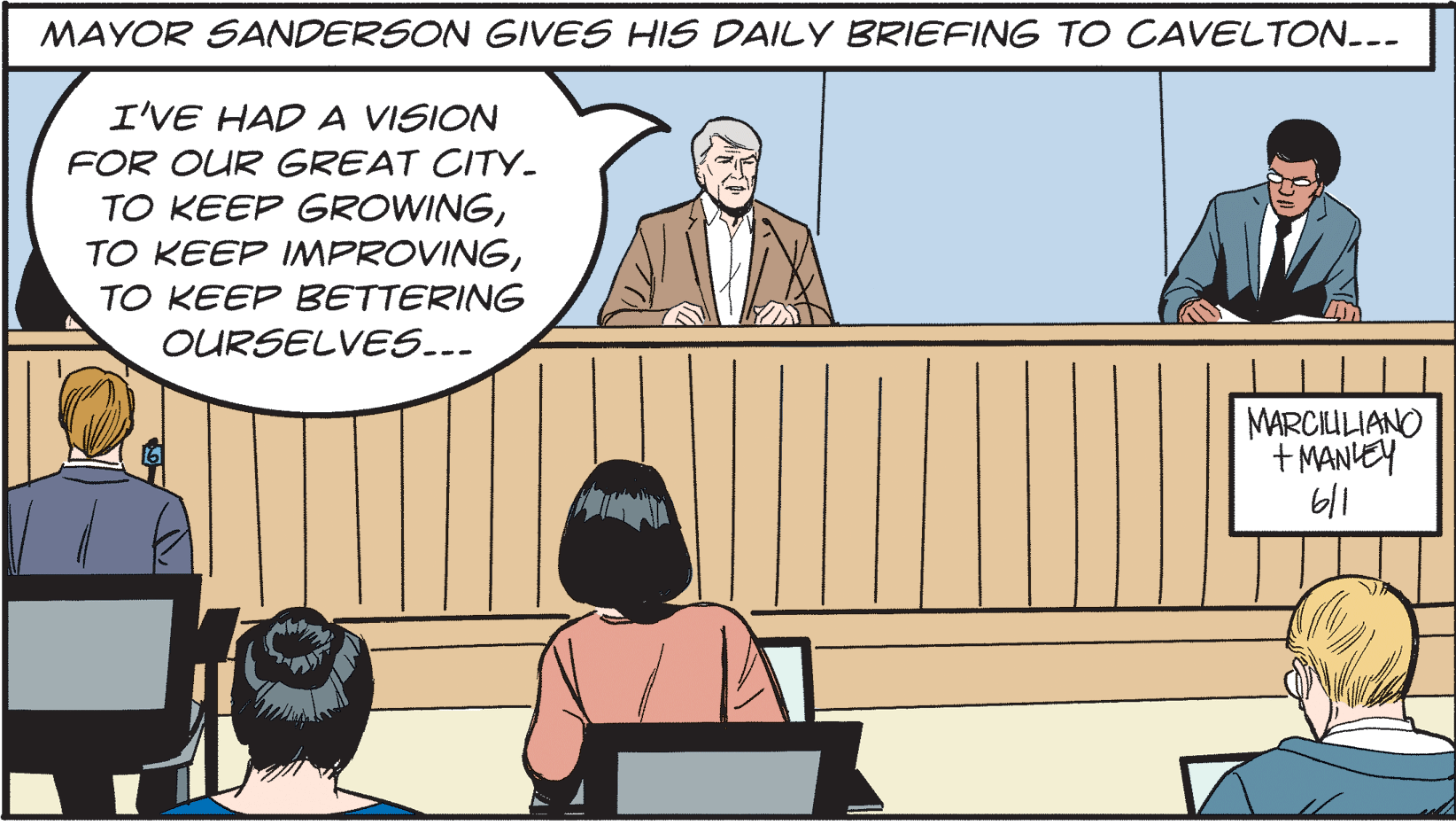 Conversation Faces (1) OCR: MAYOR SANDERSON GIVES HIS DAILY BRIEFING TO CAVELTON..- I'VE HAD A VISION FOR OUR GREAT CITY- TO KEEP GROWINGTO KEEP BETTERING OURSELVES..- MARCIULIANO + MANLEY MAYOR SANDERSON GIVES HIS DAILY BRIEFING TO CAVELTON..- I'VE HAD A VISION FOR OUR GREAT CITY- TO KEEP GROWINGTO KEEP IMPROVINGTO KEEP BETTERING OURSELVES..- MARCIULIANO + MANLEY