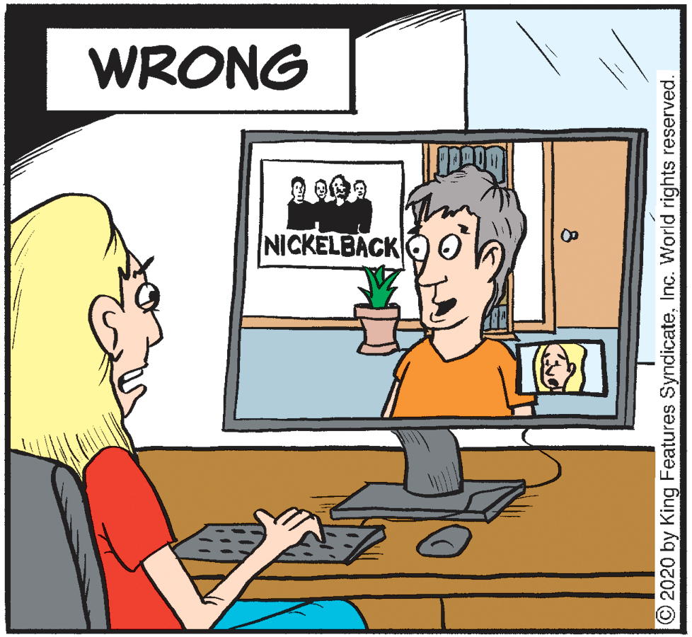 Illustration OCR: WRONG NICKELBACKO0 ©2020 by King Features SyndicateInc. World rights reserved. WRONG NICKELBACKO0 ©2020 by King Features SyndicateInc. World rights reserved.
