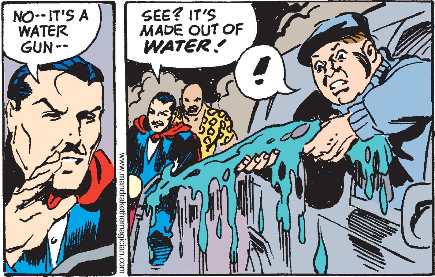 Line OCR: NO-- IT'S A WATER GUN-- SEE? IT'S MADE OUT OF WATER! www.mandrakethemagician.com NO-- IT'S A WATER GUN-- SEE? IT'S MADE OUT OF WATER! www.mandrakethemagician.com