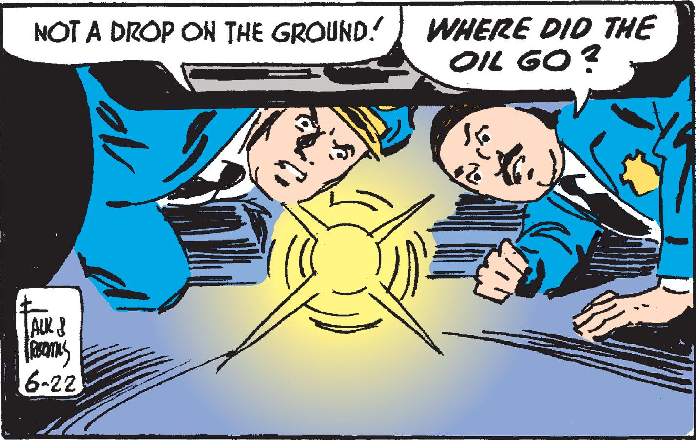 Graphics OCR: WHERE DIO THE OIL GO? NOT A DROP ON THE GROUND! ALK 8 6-22 WHERE DIO THE OIL GO? NOT A DROP ON THE GROUND! ALK 8 6-22