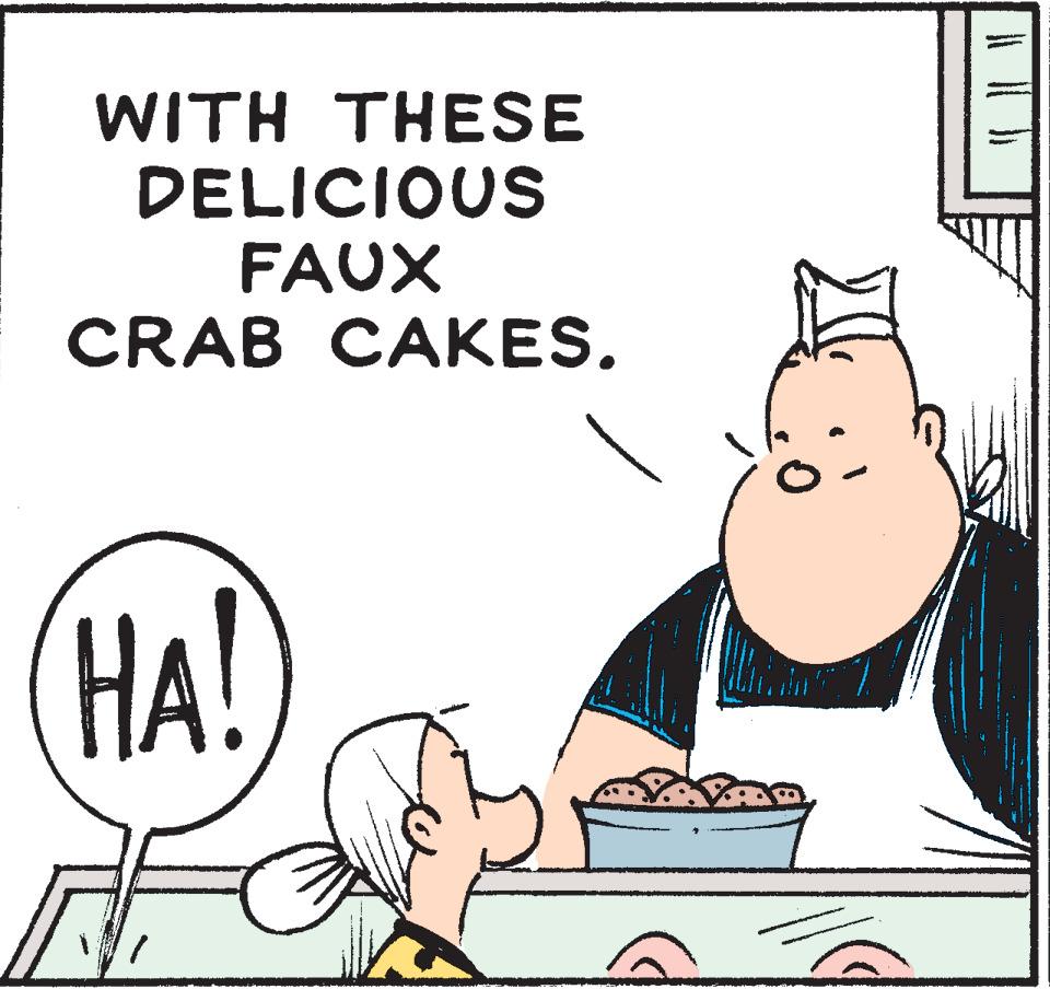 Illustration OCR: WITH THESE DELICIOUS FAUX CRAB CAKES. HA! WITH THESE DELICIOUS FAUX CRAB CAKES. HA!
