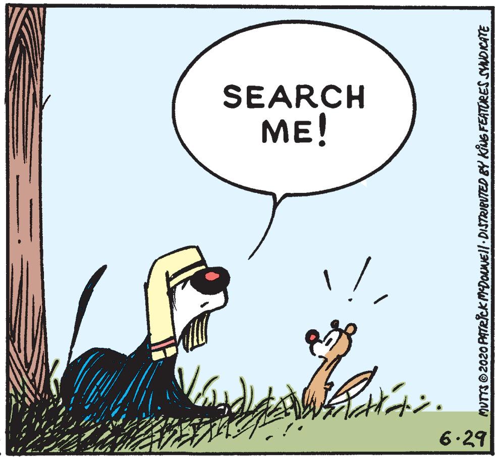 Art OCR: SEARCH ME! 6.29 MUTTSO2020 PATRICK MDOuNEll DISTRIBUTED BY KiUG FEATURES SYNDKATE SEARCH ME! 6.29 MUTTSO2020 PATRICK MDOuNEll DISTRIBUTED BY KiUG FEATURES SYNDKATE
