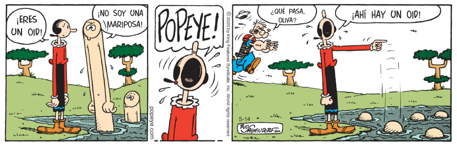 Line OCR: POPEYE! ¿QUÉ PASA¡NO SOY UNA MARIPOSA! ¡AHÍ HAY UN OID! ¡ERES UN OID! OLIVA? the 5-14 POPEYE! ¿QUÉ PASA¡NO SOY UNA MARIPOSA! ¡AHÍ HAY UN OID! ¡ERES UN OID! OLIVA? the 5-14