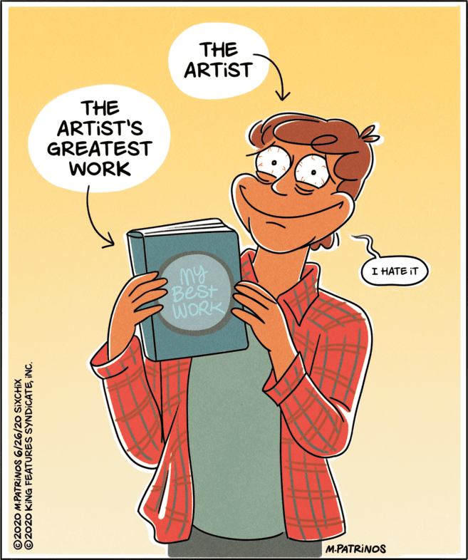 Fiction OCR: THE ARTIST THE ARTIST'S GREATEST WORK My Best WORK I HATE IT M-PATRINOS ©2020 M.PATRINOS 6/26/20 SIXCHIX ©2020 KING FEATURES SYNDICATEINC. THE ARTIST THE ARTIST'S GREATEST WORK My Best WORK I HATE IT M-PATRINOS ©2020 M.PATRINOS 6/26/20 SIXCHIX ©2020 KING FEATURES SYNDICATE