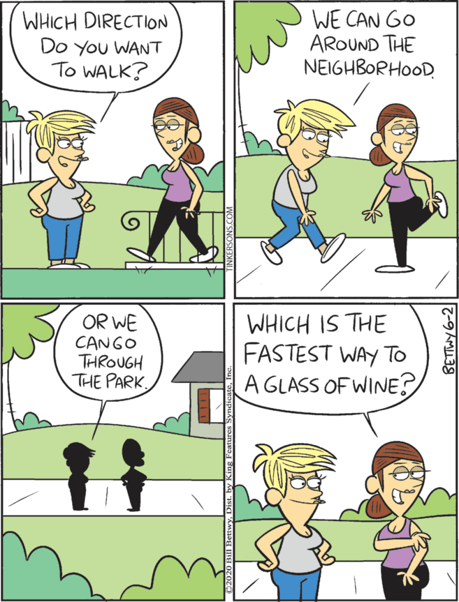 Fiction OCR: WHICH DIRECTION Do You WANT To WALK? WE CAN GO AROUND THE NEIGHBORHOOD OR WE CANGO THROUGH THE PARK. WHICH IS THE FASTEST WAY To A GLASS OF WINE? WHICH DIRECTION Do You WANT To WALK? WE CAN GO AROUND THE NEIGHBORHOOD OR WE CANGO THROUGH THE PARK. WHICH IS THE FASTEST WAY To A GLASS OF WINE?