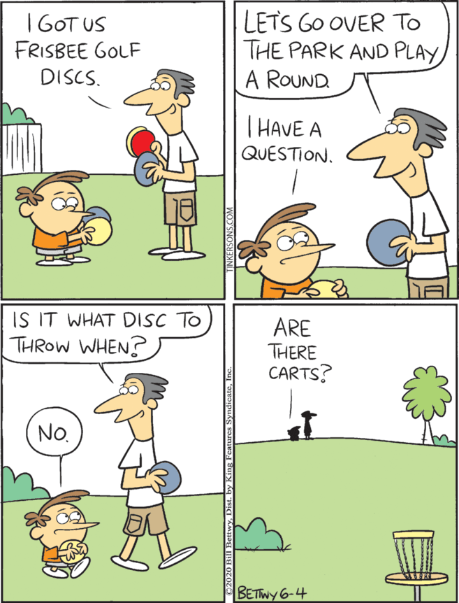 Animated cartoon OCR: IS IT WHAT DISC TO | GOT US FRISBEE GOLF LETS GO OVER To THE PARK AND PLAY A ROUND ARE THERE CARTS? THROW WHEN? DISCS. T HAVE A No. QUESTION. BETWY6-4 IS IT WHAT DISC TO | GOT US FRISBEE GOLF LETS GO OVER To THE PARK AND PLAY A ROUND ARE THERE CARTS? THROW WHEN? DISCS. T HAVE A No. QUESTION. BETWY6-4