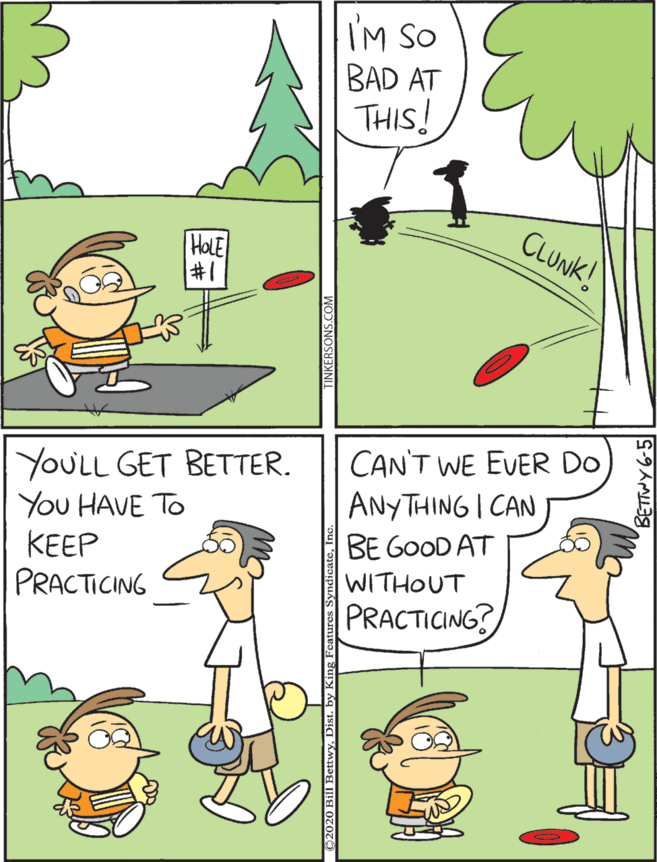 Drawing OCR: YOULL GET BETTER. You HAVE TO KEEP PRACTICING CAN'T WE EVER DO ANYTHING I CAN BE GOOD AT I'M SO BAD AT THIS! WITHOUT PRACTICING? CLUNK! #31 YOULL GET BETTER. You HAVE TO KEEP PRACTICING CAN'T WE EVER DO ANYTHING I CAN BE GOOD AT I'M SO BAD AT THIS! WITHOUT PRACTICING? CLUNK! #31