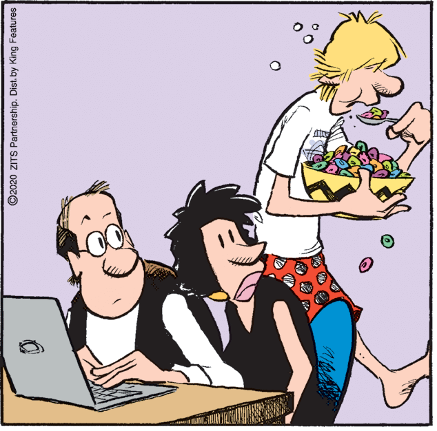 Fictional character OCR: ©2020 ZITS Partnership. Dist. by King Features ©2020 ZITS Partnership. Dist. by King Features