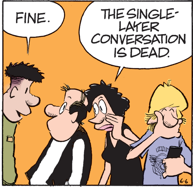 Fictional character OCR: THE SINGLE- LAYER CONVERSATION IS DEAD. FINE. 6.6 THE SINGLE- LAYER CONVERSATION IS DEAD. FINE. 6.6
