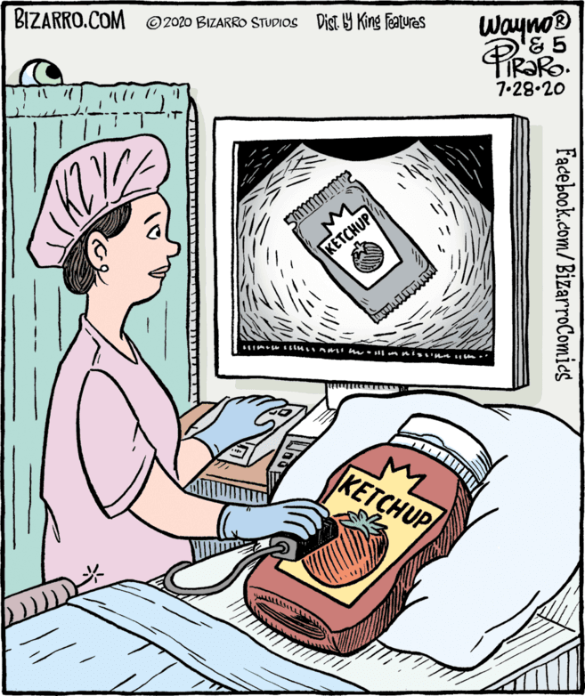 Drawing OCR: BIZARRO.COM ©2020 BIZARRO STUDIOS Dist Y King features Wayno® '& 5 TIR?RO. 7-28.20 KETCHUP KETCHUP Facebook.com/ BizarroComics BIZARRO.COM ©2020 BIZARRO STUDIOS Dist Y King features Wayno® '& 5 TIR?RO. 7-28.20 KETCHUP KETCHUP Facebook.com/ BizarroComics