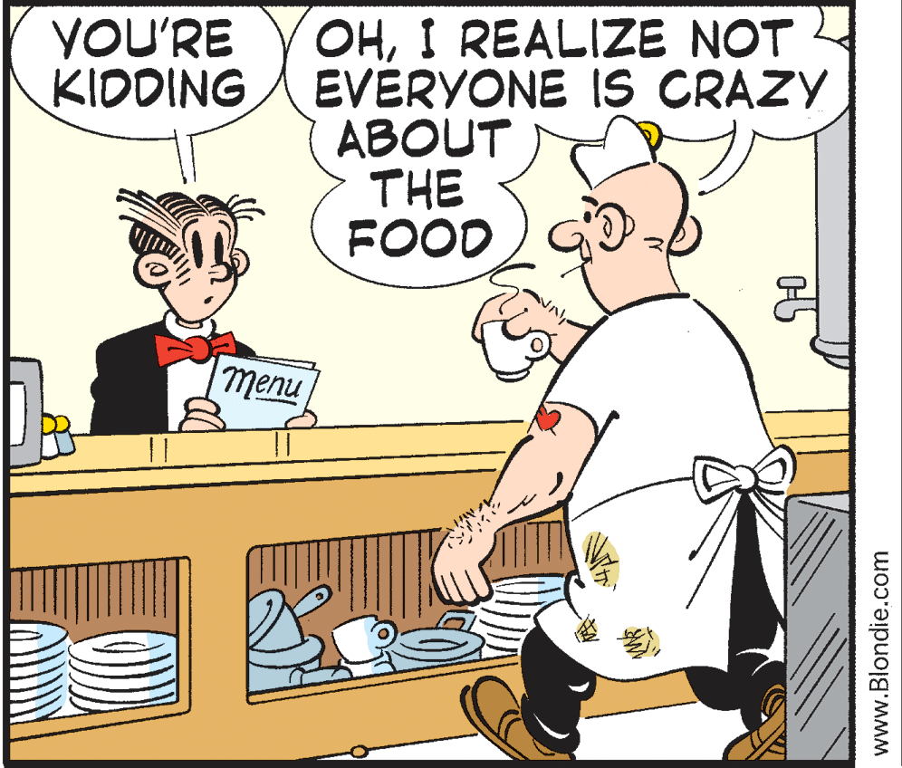 Organism OCR: YOU'RE KIDDING OHI REALIZE NOT EVERYONE IS CRAZY ABOUT THE FOOD nualu www.Blondie.com YOU'RE KIDDING OHI REALIZE NOT EVERYONE IS CRAZY ABOUT THE FOOD nualu www.Blondie.com