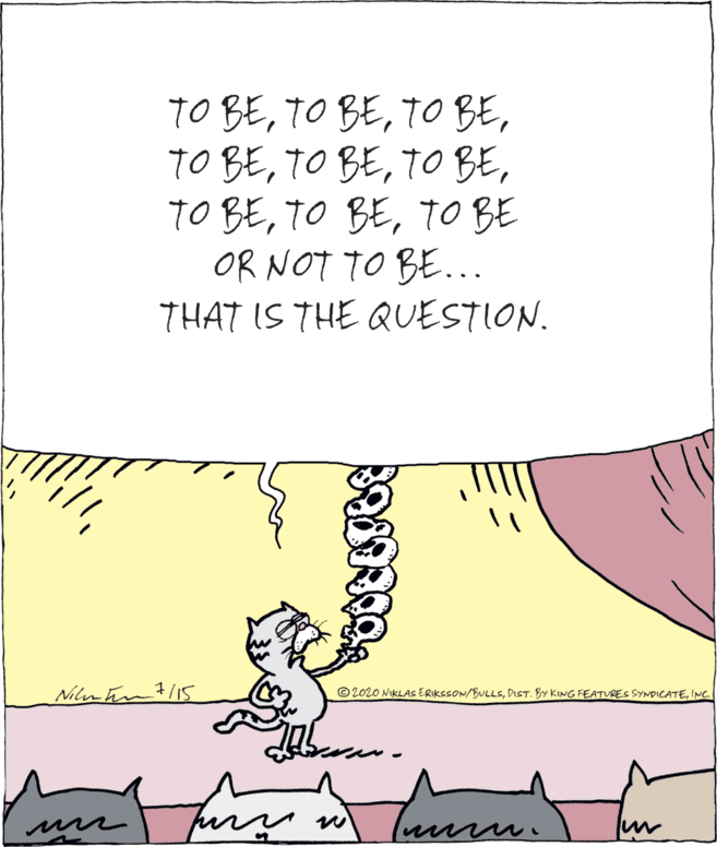 Art OCR: TO BETO BE OR NOT TO BE.. THAT IS THE QUESTION. © 2020 NIKLAS ERIKSSON/BULLSINC TO BETO BETO BETO BETO BETO BETO BETO BETO BE OR NOT TO BE.. THAT IS THE QUESTION. © 2020 NIKLAS ERIKSSON/BULLSDIST. BY KING FEATURES SYNDICATE