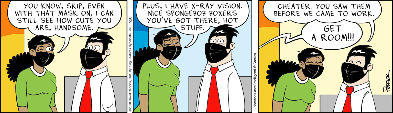 Facial hair OCR: YOU KNOWEVEN WITH THAT MASK ONI CAN STILL SEE HOW CUTE YOU AREHANDSOME. PLUSI HAVE X-RAY VISION. NICE SPONGEBOB BOXERS YOU'VE GOT THEREHOT STUFF. CHEATER. YOU SAW THEM BEFORE WE CAME TO WORK. GET A ROOM!! FEDDICK YOU KNOWEVEN WITH THAT MASK ONI CAN STILL SEE HOW CUTE YOU AREHANDSOME. PLUSI HAVE X-RAY VISION. NICE SPONGEBOB BOXERS YOU'VE GOT THEREHOT STUFF. CHEATER. YOU SAW THEM BEFORE WE CAME TO WORK. GET A ROOM!! FEDDICK