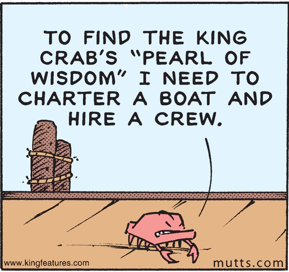 Parallel OCR: TO FIND THE KING CRAB'S "PEARL OF WISDOM" I NEED TO CHARTER A BOAT AND HIRE A CREW. www.kingfeatures.com mutts.com TO FIND THE KING CRAB'S "PEARL OF WISDOM" I NEED TO CHARTER A BOAT AND HIRE A CREW. www.kingfeatures.com mutts.com