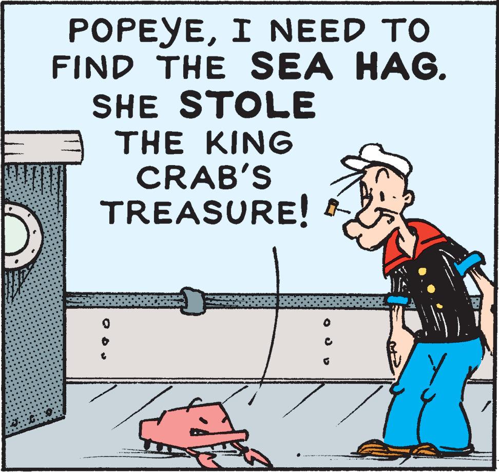 Illustration OCR: POPEYEI NEED TO FIND THE SEA HAG. SHE STOLE THE KING CRAB'S TREASURE! POPEYEI NEED TO FIND THE SEA HAG. SHE STOLE THE KING CRAB'S TREASURE!