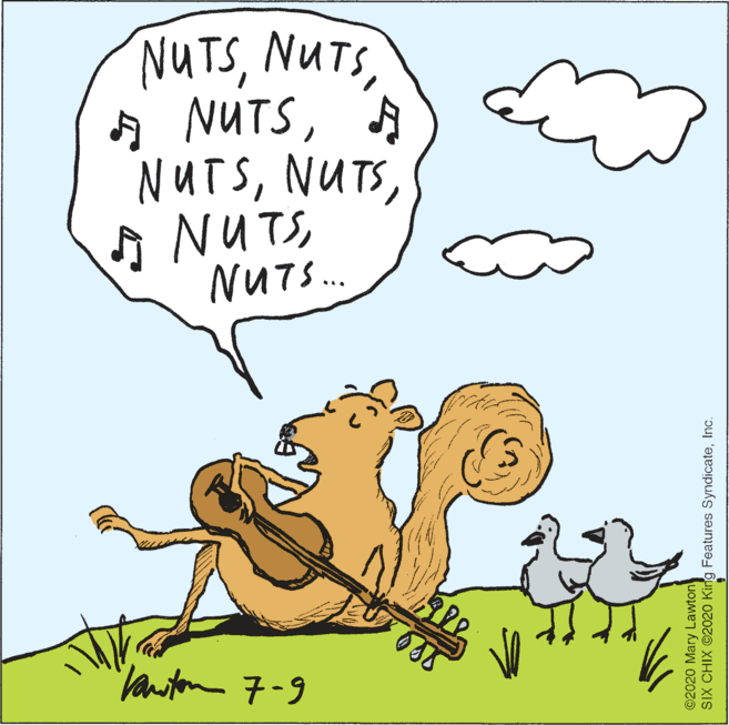 Graphics OCR: NUTSNUTS A NUTSA NUTSNUTS.. Vaniton 7-9 ©2020 Mary Lawton SiX CHIX ©2020 King Features SyndicateInc. NUTSNUTS A NUTSA NUTSA NUTSNUTS.. Vaniton 7-9 ©2020 Mary Lawton SiX CHIX ©2020 King Features Syndicate