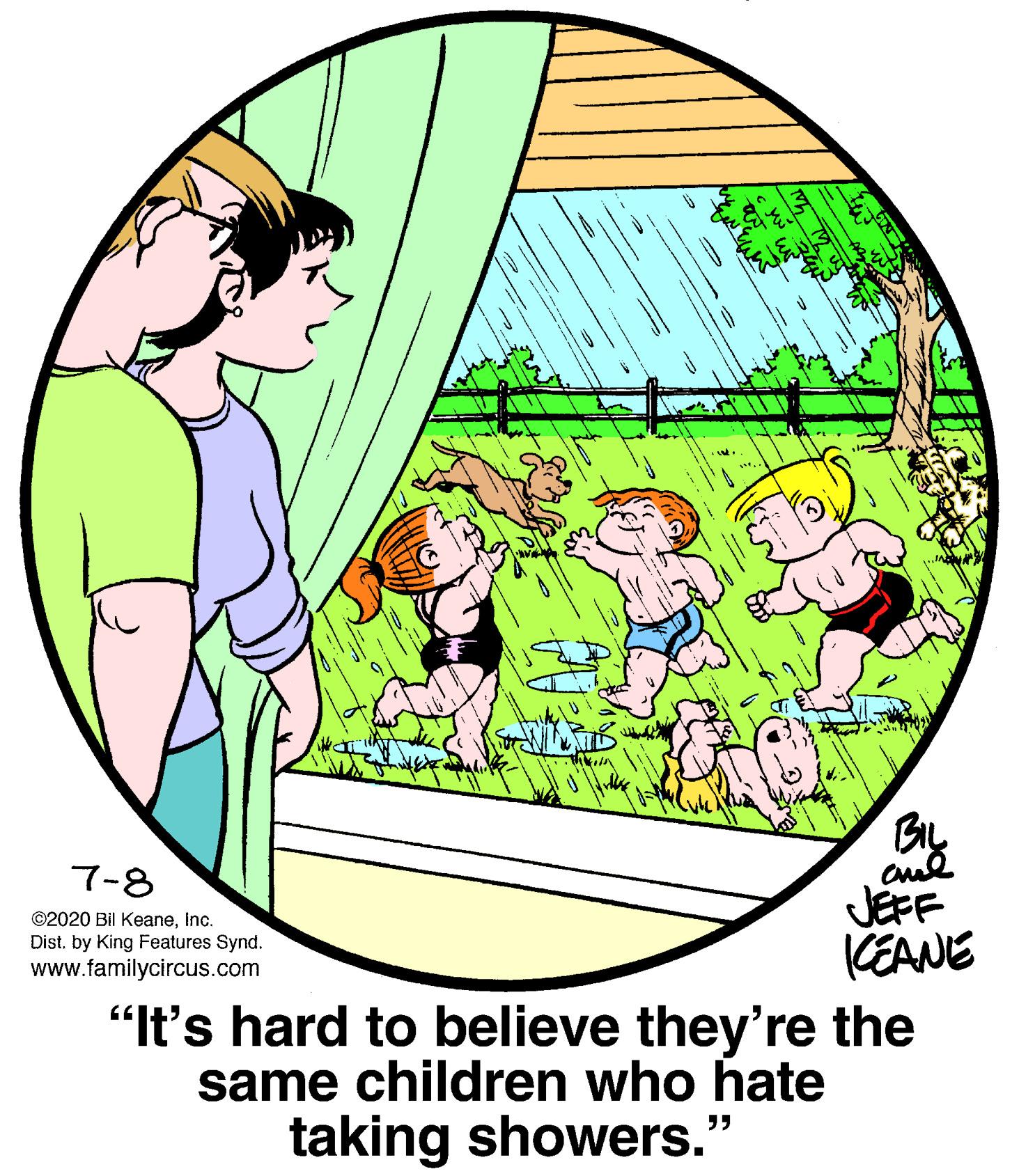 Font OCR: 7-8 JEFF KEANE "It's hard to believe they're the same children who hate ©2020 Bil Keaneinc. Dist. by King Features Synd. www.familycircus.com taking showers." 7-8 JEFF KEANE "It's hard to believe they're the same children who hate ©2020 Bil Keaneinc. Dist. by King Features Synd. www.familycircus.com taking showers."