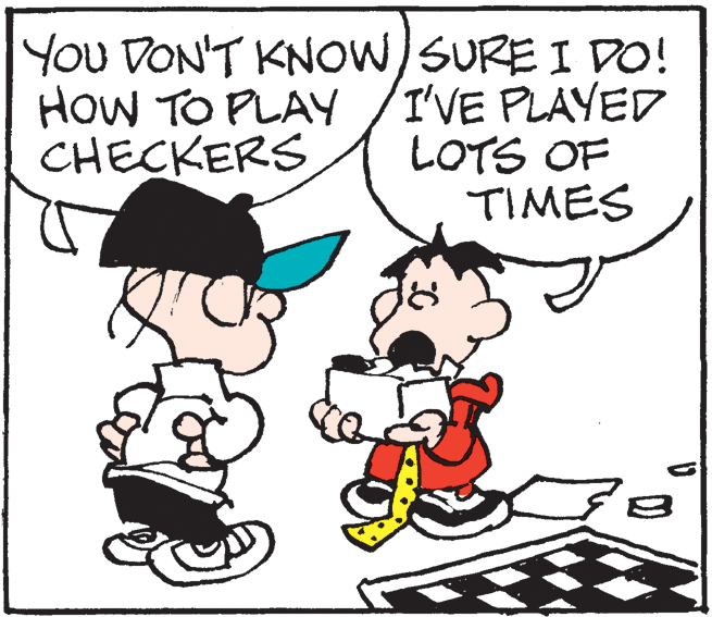 Illustration OCR: You DON'T KNOW/SURE I DO! I'VE PLAYED LOTS OF TIMES HoW TO PLAY CHECKERS You DON'T KNOW/SURE I DO! I'VE PLAYED LOTS OF TIMES HoW TO PLAY CHECKERS